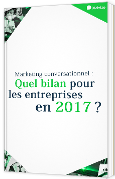 Marketing conversationnel : Quel bilan pour les entreprises en 2017 ?