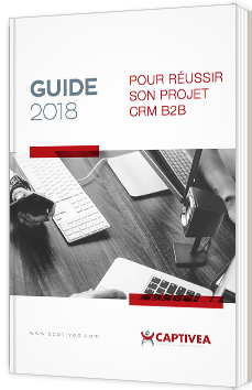 Guide 2018 pour réussir son projet CRM B2B