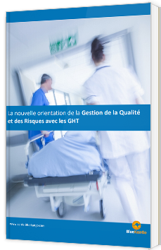 La nouvelle orientation de la Gestion de la Qualité et des risques avec les GHT
