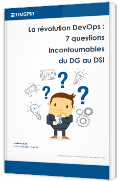 La révolution DevOps : 7 questions incontournables du DG au DSI 