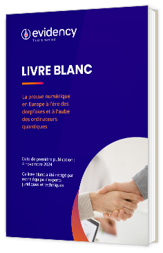 Livre blanc - "La preuve numérique en Europe à l'ère des deepfakes et à l'aube des ordinateurs quantiques" - Evidency