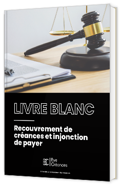 Livre blanc - "Recouvrement de créances et injonction de payer" - Bye Créances