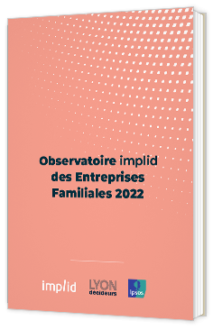 Livre blanc - "Observatoire implid des Entreprises Familiales 2022" - Implid 