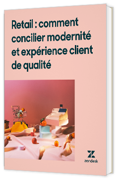 Livre blanc - "Retail : comment concilier modernité et expérience client de qualité" - Zendesk