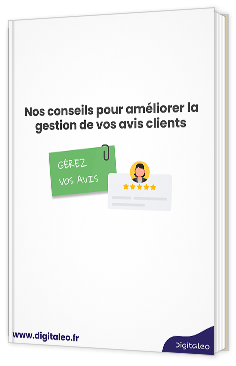 Livre blanc - Nos conseils pour améliorer la gestion de vos avis clients - Digitaleo 