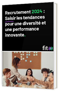 Livre blanc - Recrutement 2024 : Saisir les tendances pour une diversité et une performance innovante. - Fitae