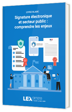 Livre blanc - Signature électronique et secteur public : comprendre les enjeux - Lex persona