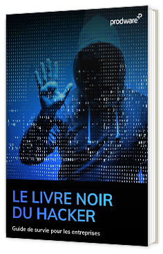 Livre blanc - Le livre blanc du Hacker - Guide de survie pour les entreprises - Prodware 