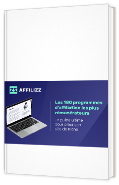 Livre blanc - Le guide ultime pour créer son  site de niche : Les 180 programmes d’affiliation les plus rémunérateurs - affilizz