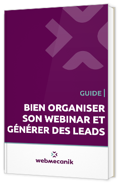 Livre blanc - BIEN ORGANISER SON WEBINAR ET GÉNÉRER DES LEADS - Webmecanik