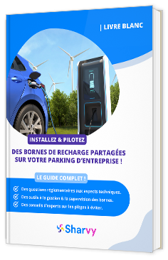 Livre blanc - DES BORNES DE RECHARGE PARTAGÉES SUR VOTRE PARKING D’ENTREPRISE ! - Sharvy