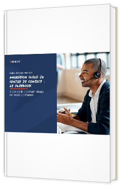 Livre blanc - Migration Cloud du centre de contact : Le playbook  - Genesys 