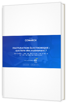 Livre blanc - FACTURATION ÉLECTRONIQUE  : que faire dès maintenant ? - Comarch 