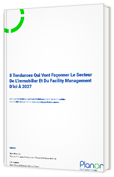 Livre blanc - "8 Tendances Qui Vont Façonner Le Secteur De L’immobilier Et Du Facility Management D’ici À 2027" - Planon 