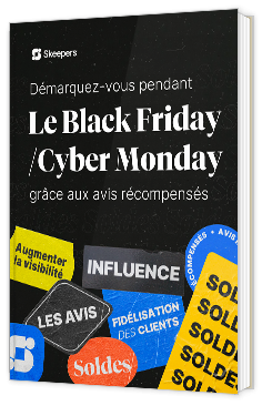 Livre blanc - "Démarquez-vous pendant le Black Friday / Cyber Monday grâce aux avis récompensés" - Skeepers