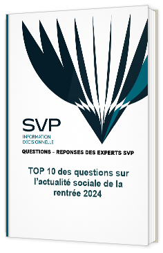 Livre blanc - "TOP 10 des questions sur l’actualité sociale de la  rentrée 2024" - SVP