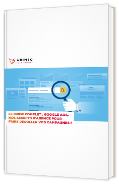 Livre blanc - "Le guide complet : Google Ads, nos secrets d'agence pour faire décoller vos campagnes !" - Adimeo 