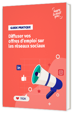 Livre blanc - "Guide pratique : Diffuser vos offres d’emploi sur les réseaux sociaux" - Happy to meet you