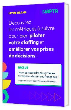 Livre blanc - "Quelles métriques suivre pour bien piloter votre staffing et améliorer vos prises de décisions ?" - Napta 