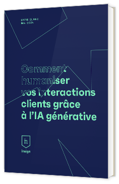 Livre blanc - "Comment humaniser vos interactions clients grâce à l'IA générative" - Insign