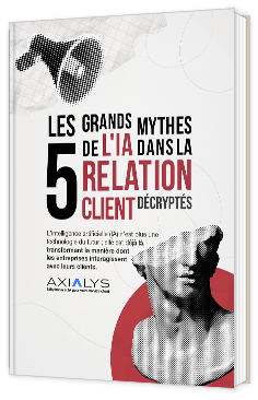 Livre blanc - "Les 5 grands mythes de l'IA dans la Relation Client décryptés" - Axialys