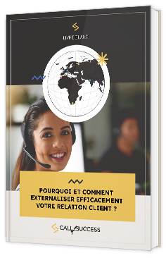 Livre blanc - "Pourquoi et comment externaliser efficacement votre relation client ? "- Call of Success