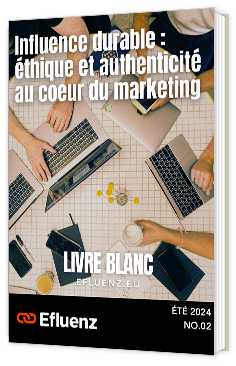 Livre blanc - "Influence durable : éthique et authenticité au coeur du marketing" - Efluenz