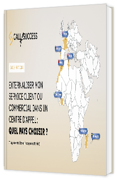 Livre blanc - "Externaliser mon service client ou commercial dans un centre d'appel : Quel pays choisir ?" - Call of Success