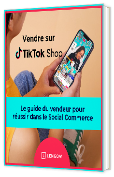 Livre blanc - "Vendre sur TikTok Shop : Le guide du vendeur pour réussir dans le Social Commerce" - Lengow