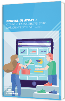 Digital in Store : comment les tablettes vendeurs améliorent l'expérience client