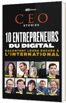 CEO Stories - 10 entrepreneurs du digital racontent leur succès à l'international