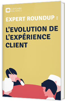 Expert roundup : l'évolution de l'expérience client