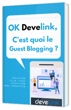 OK Develink, C'est quoi le Guest Blogging ?