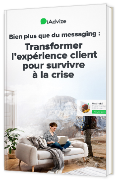 Bien plus que du messaging : Transformer l’expérience client pour survivre à la crise