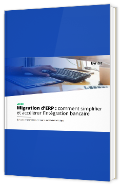ERP Migration : Comment simplifier et accélérer l'intégration bancaire