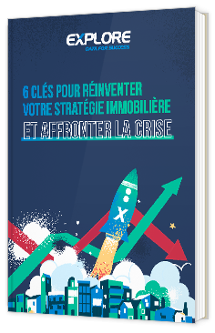 Livre blanc - "6 clés pour réinventer votre stratégie immobilière (et affronter la crise)" - Explore