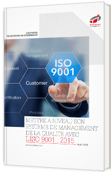 Mettre à niveau son système de management de la qualité avec l'ISO 9001 : 2015