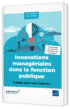 Innovations managériales dans la fonction publique : 5 pistes pour vous inspirer !