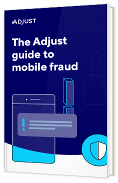 The Adjust guide to Mobile Fraud