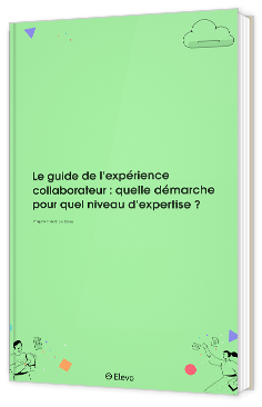Le guide de l'expérience collaborateur : quelle démarche pour quel niveau d'expertise ?