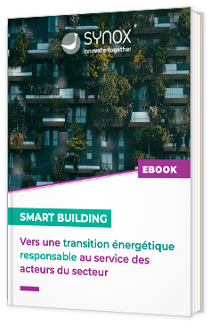 Smart Building : vers une transition énergétique responsable au service des acteurs du secteur