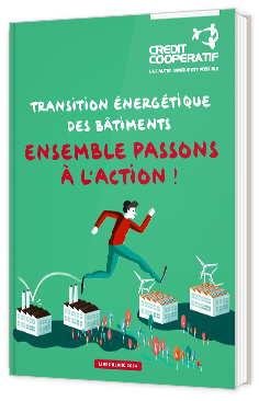 Livre blanc - "Transition énergétique des bâtiments - Ensemble passons à l'action !" - Crédit Coopératif