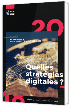 Franchises & groupements d'entreprises : quelles stratégies digitales ?