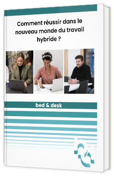 Livre blanc - "Comment réussir dans le nouveau monde du travail hybride ?" - Bed & Desk 