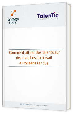 Livre blanc - Comment attirer des talents sur des marchés du travail européens tendus - Talentia 