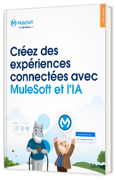 Livre blanc - Créez des expériences connectées avec MuleSoft et l'IA - MuleSoft 