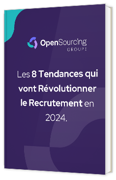 Livre blanc - Les 8 Tendances qui vont Révolutionner le Recrutement en 2024 - OpenSourcing 