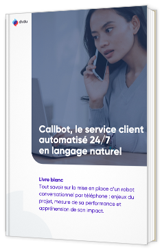 Callbot, le service client automatisé 24/7 en langage  naturel