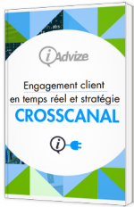 Engagement client en temps réel et stratégie Crosscanal