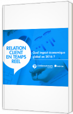 Relation client en temps réel - quel impact économique global en 2016 ?